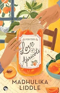 For The Love Of Apricots A Novel