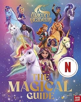 Unicorn Academy The Magical Guide The Perfect Introduction For Fans Of The Hit Netflix Show