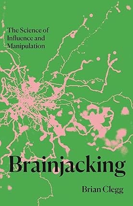 Brainjacking The Science Of Influence And Manipulation