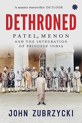 Dethroned Patel, Menon And The Integration Of Princely India