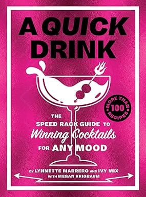 Quick Drink The Speed Rack Guide To Winning Cocktails For Any Mood