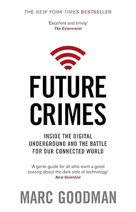 Future Crimes Inside The Digital Underground And The Battle For Our Connected World