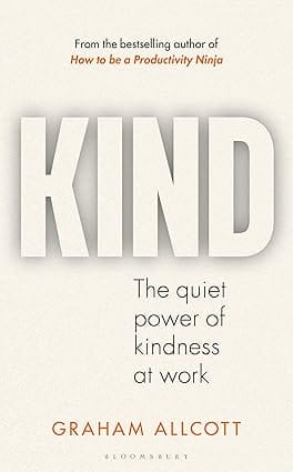 Kind The Quiet Power Of Kindness At Work