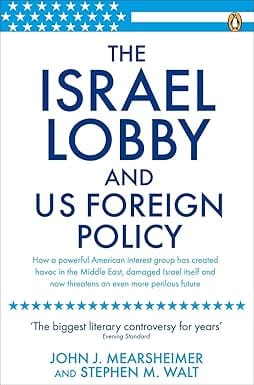 The Israel Lobby and US Foreign Policy