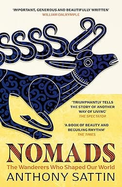 Nomads The Wanderers Who Shaped Our World