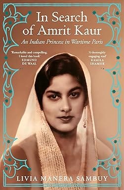 In Search Of Amrit Kaur An Indian Princess In Wartime Paris