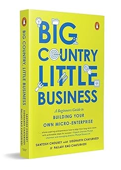 Big Country, Little Business A Beginners Guide To Building Your Own Micro-enterprise