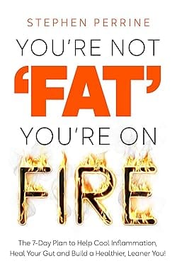 You Are Not Fat You Are On Fire