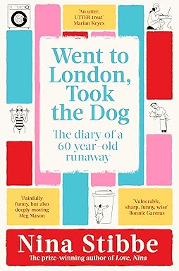 Went To London, Took The Dog The Diary Of A 60-year-old Runaway