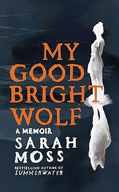 My Good Bright Wolf A Memoir