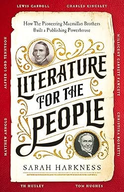 Literature For The People How The Pioneering Macmillan Brothers Built A Publishing Powerhouse