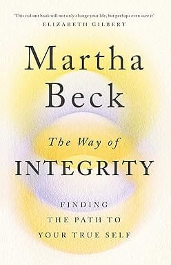 The Way Of Integrity Finding A Path To Your True Self