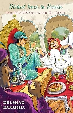 Birbal Goes To Persia Four Tales Of Akbar And Birbal