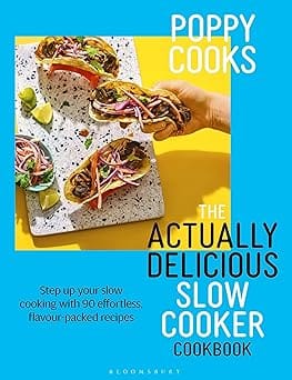 Poppy Cooks Step Up Your Slow Cooking With 90 Effortless, Flavour-packed Recipes