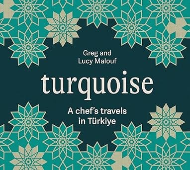 Turquoise A Chefs Travels In Turkiye