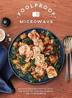 Foolproof Microwave 60 Fuss-free Recipes To Make The Most Of Your Microwave