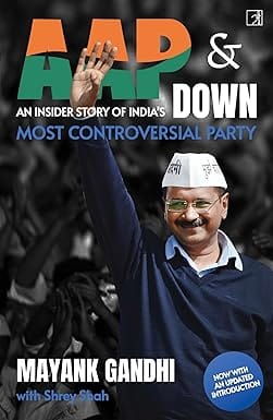 Aap & Downan Insider?s Story Of India?s Most Controversial Party