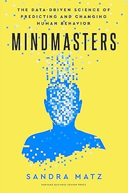 Mindmasters The Data-driven Science Of Predicting And Changing Human Behavior