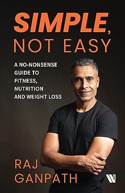 Simple, Not Easy A No-nonsense Guide To Fitness, Nutrition And Weight Loss