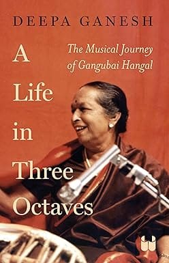 A Life In Three Octaves The Musical Journey Of Gangubai Hangal