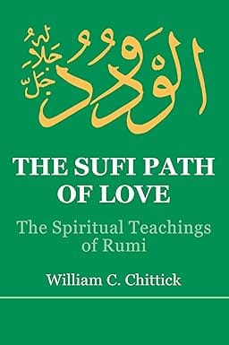 The Sufi Path Of Love The Spiritual Teachings Of Rumi