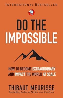 Do The Impossible How To Become Extraordinary And Impact The World At Scale