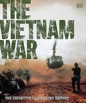 The Vietnam War The Definitive Illustrated History