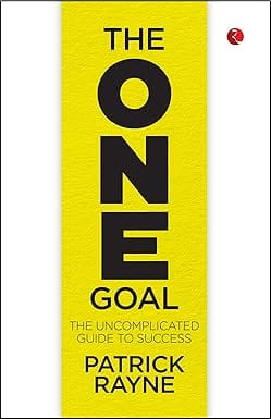 The One Goal The Uncomplicated Guide To Success