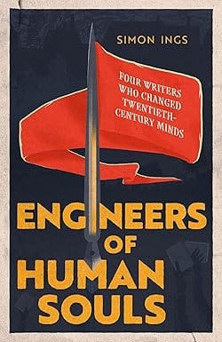 Engineers Of Human Souls Four Writers Who Changed Twentieth-century Minds