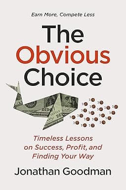 The Obvious Choice Timeless Lessons On Success, Profit, And Finding Your Way