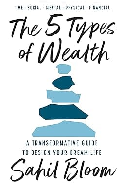 The 5 Types Of Wealth A Transformative Guide To Design Your Dream Life