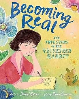 Becoming Real The True Story Of The Velveteen Rabbit