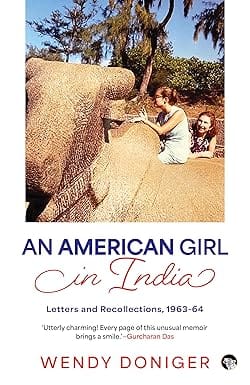 An American Girl In India Letters And Recollections, 1963-64