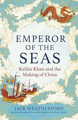 Emperor Of The Seas Kublai Khan And The Making Of China