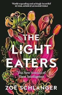 The Light Eaters The New Science Of Plant Intelligence