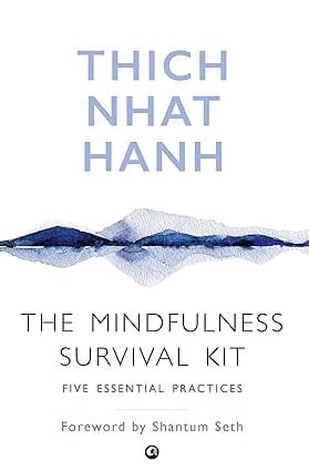 The Mindfulness Survival Kit Five Essential Practices