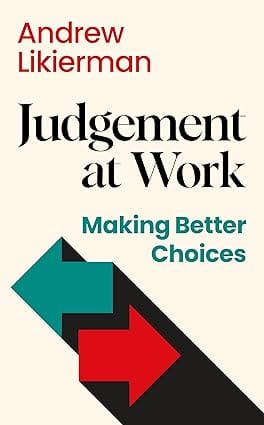 Judgement At Work Making Better Choices