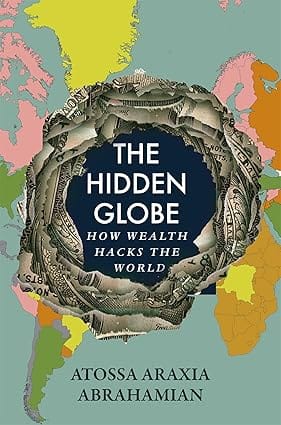 The Hidden Globe How Wealth Hacks The World