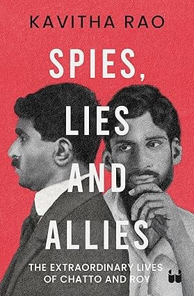 Spies Lies And Allies The Extraordinary Lives Of Chatto And Roy