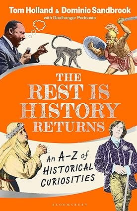 The Rest Is History Returns An A�z Of Historical Curiosities