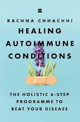 Healing Autoimmune Conditions The Holistic 6-step Programme To Beat Your Disease