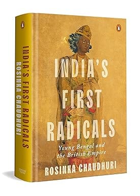 Indias First Radicals Young Bengal And The British Empire