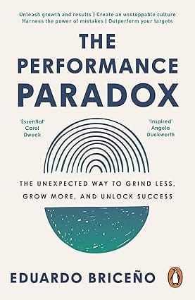 The Performance Paradox The Unexpected Way To Grind Less, Grow More, And Unlock Success