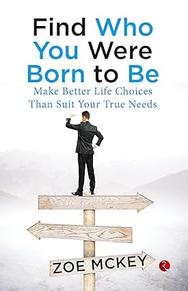 Find Who You Were Born To Be Make Better Life Choices Than Suit Your True Needs