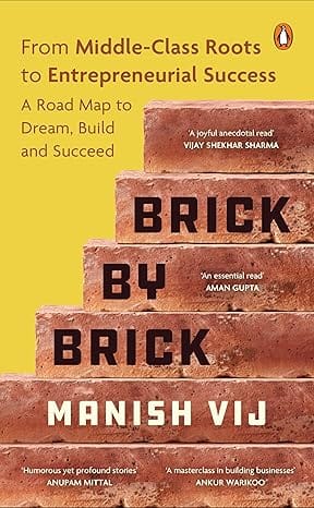 Brick By Brick From Middle Class Roots To Entrepreneurial Success A Roadmap To Dream, Build, And Succeed