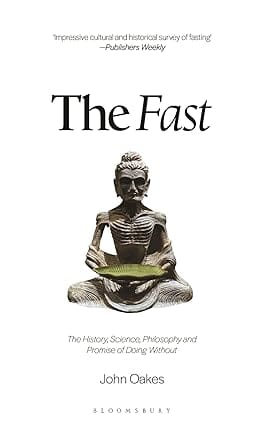 The Fast The History, Science, Philosophy, And Promise Of Doing Without