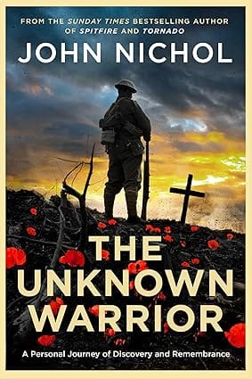 The Unknown Warrior A Personal Journey Of Discovery And Remembrance