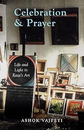 Celebration And Prayer Life And Light In Razas Art