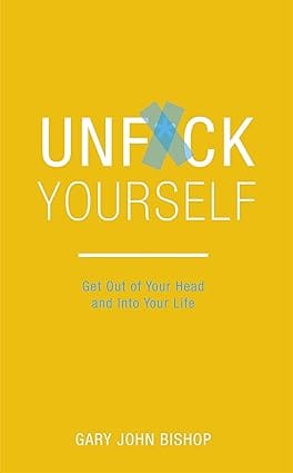 Unfuck Yourself Get Out Of Your