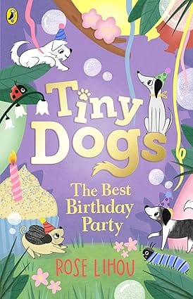 Tiny Dogs The Best Birthday Party (tiny Dogs, 3)